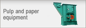 Pulp and paper equipment